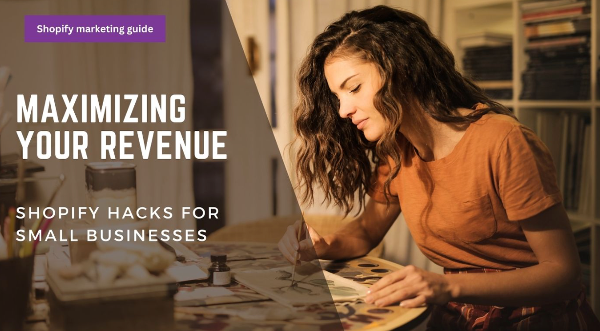 Maximizing Your Revenue: Shopify Hacks for Small Businesses